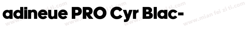 adineue PRO Cyr Blac字体转换